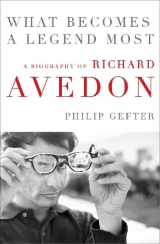 What Becomes a Legend Most: A Biography of Richard Avedon - Biografie über Richard Avedon, einen der einflussreichsten Fotografen des 20. Jahrhunderts, der mit seinen ikonischen Bildern die Mode- und Kunstwelt prägte.