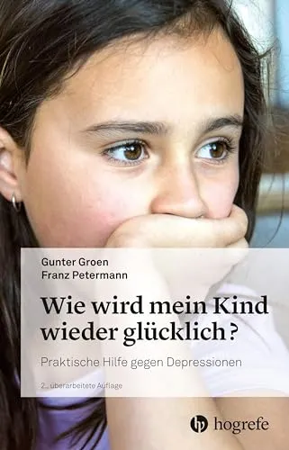 Wie wird mein Kind wieder glücklich?: Praktische Hilfe gegen Depressionen - Eltern-Kind-Beziehung, bietet effektive Strategien zur Unterstützung von Kindern mit Depressionen und fördert das emotionale Wohlbefinden.