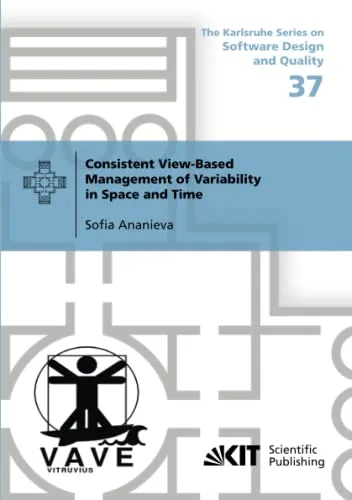 Consistent View-Based Management of Variability in Space and Time (The Karlsruhe Series on Software Design and Quality, Band 37)