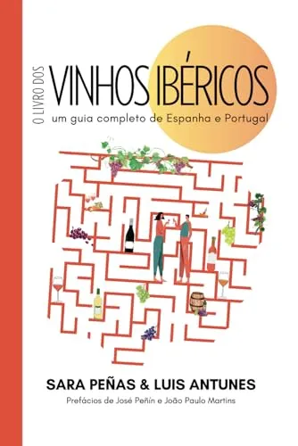 O Livro dos Vinhos Ibéricos: Um Guia Completo de Espanha e Portugal