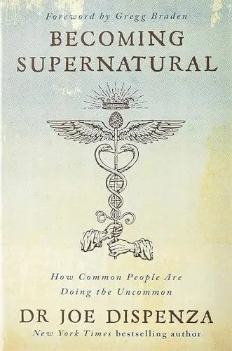 Becoming Supernatural: Dr. Joe Dispenza - Belletristik und Wissenschaft vereint, bietet dieses Buch transformative Einsichten, um dein Bewusstsein zu erweitern und ein übernatürliches Leben zu führen.