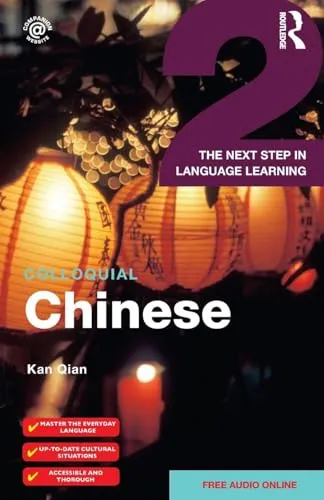 Colloquial Chinese 2: The Next Step in Language Learning (Colloquial 2)