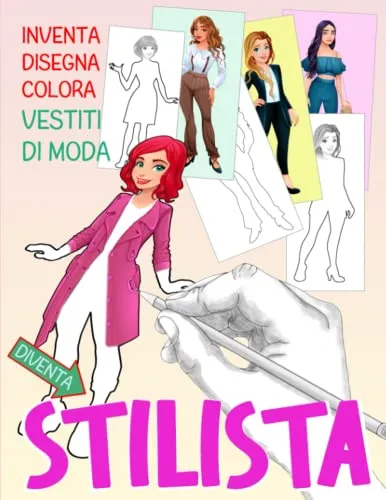 Diventa STILISTA: Inventa, disegna, colora VESTITI DI MODA