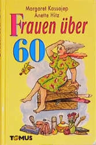 Frauen über 60 (Tomus - Geschenk (Endlich...)bücher)