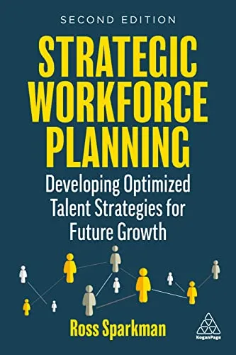Strategic Workforce Planning: Optimierte Talentstrategien für zukünftiges Wachstum - Führung & Personalmanagement: Entwickeln Sie effektive Talentstrategien für nachhaltiges Wachstum und bessere Unternehmensleistung.