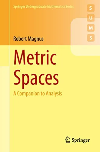 Metric Spaces: A Companion to Analysis - Springer Undergraduate Mathematics Series - Geometrie-Buch für Studierende, bietet umfassende Erklärungen und praktische Beispiele zur Vertiefung des Verständnisses von Metrischen Räumen.