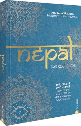 Nepal. Das Kochbuch - Belletristik mit authentischen Rezepten aus Nepal, von köstlichen Currys bis hin zu traditionellen Momos – ein kulinarisches Abenteuer durch die Himalaya-Küche.