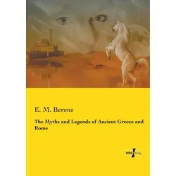 The Myths and Legends of Ancient Greece and Rome von E. M. Berens / Vero Verlag / Taschenbuch