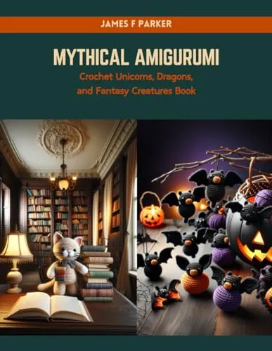 Mythical Amigurumi: Crochet Unicorns, Dragons, and Fantasy Creatures Book