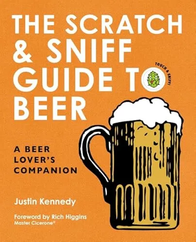 The Scratch & Sniff Guide to Beer: A Beer Lover's Companion – The Interactive Handbook to Aromas, Hops, and Malt by Master Cicerone Rich Higgins
