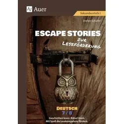 Escape Stories zur Leseförderung Deutsch 7-8: Geschichten lesen. Rätsel lösen. Mit Spaß die Lesekompetenz fördern. (7. und 8. Klasse) (Escape Rooms Sekundarstufe)