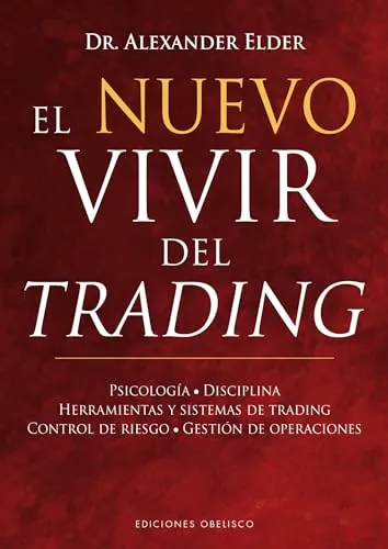 El nuevo vivir del trading: Psicologia, Disciplina, Herramientas y Sistemas de Trading Control de Riesgo, Gestion de Operaciones (Empresa)