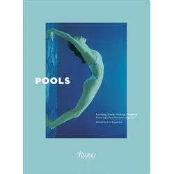 Pools: Lounging Diving Floating Dreaming: Picturing Life at the Swimming Pool von Leanne Shapton / Rizzoli International Publications / Taschenbuch
