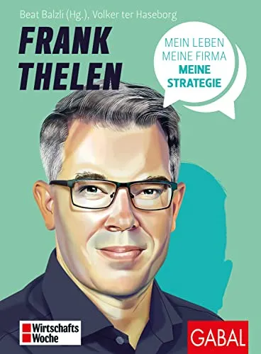 Frank Thelen: Mein Leben, meine Firma, meine Strategie - Interviews mit Frank Thelen, einem erfolgreichen Unternehmer, der seine Strategien und Erfahrungen teilt, um dir beim Aufbau deines eigenen Business zu helfen.