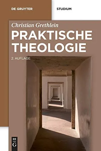 Praktische Theologie (De Gruyter Studium) - Christ & Gesellschaft: Vertiefen Sie Ihr Wissen über praktische Theologie mit diesem umfassenden Werk von de Gruyter.