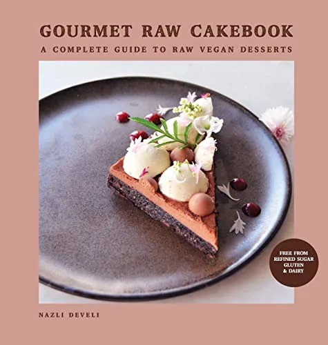 GOURMET RAW CAKEBOOK: Vollständiger Leitfaden für Rohveganen Desserts - Freizeit, Haus & Garten – Entdecken Sie köstliche, gesunde rohvegane Desserts mit über 50 Rezepten für jeden Anlass.