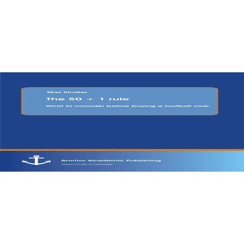 Anchor Academic Publishing The 50 + 1 rule: What to consider before buying a football club (Deutsch, Max Kindler, 2014) (55548253)