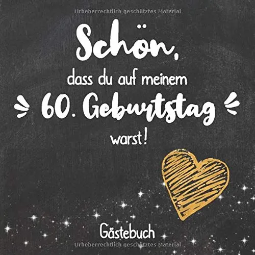 Schön, dass du auf meinem 60. Geburtstag warst: Gästebuch zum 60.Geburtstag für Mann oder Frau / 60 Jahre Gästebuch als Deko & Geschenk / Buch zum Eintragen für Wünsche und Fotos der Gäste