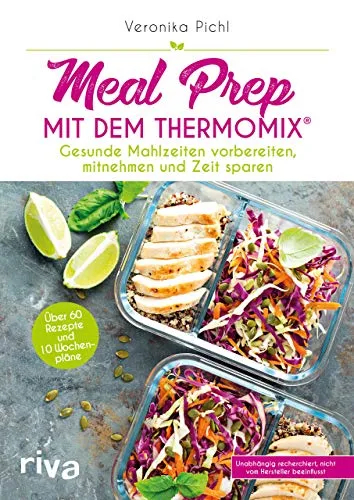 Thermomix® Meal Prep: Gesunde Mahlzeiten einfach zubereiten - Freizeit, Haus & Garten: Mit dem Thermomix® gesunde Mahlzeiten schnell und unkompliziert vorbereiten – ideal für vielbeschäftigte Menschen.