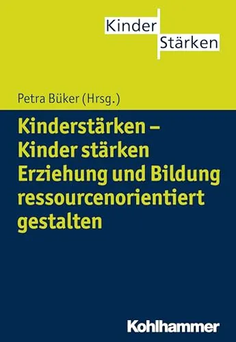Kinderstärken - Kinder stärken: Ressourcenorientierte Erziehung für Kinder - Primärbildung, fördert eine positive Entwicklung durch ressourcenorientierte Ansätze und stärkt die individuellen Fähigkeiten von Kindern.