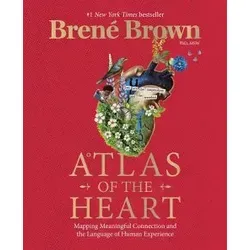 Atlas of the Heart von Brené Brown - Ratgeber für Lebenshilfe, der bedeutungsvolle Verbindungen und die Sprache menschlicher Erfahrungen erkundet. Entdecken Sie die Tiefen der Emotionen!