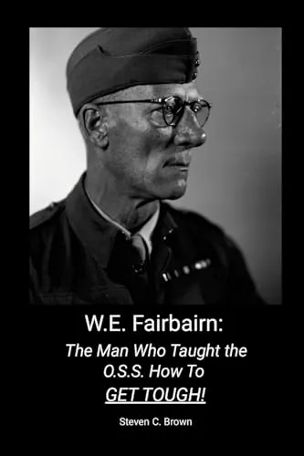 W.E. Fairbairn: The Man Who Taught the OSS How To Get Tough!