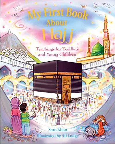 My First Book About Hajj: Teachings for Toddlers and Young Children (My First Book Series)