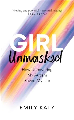Girl Unmasked: Die Sunday Times Bestseller - Bücher über Autismus und Selbstentdeckung, bietet persönliche Einblicke und inspirierende Geschichten.