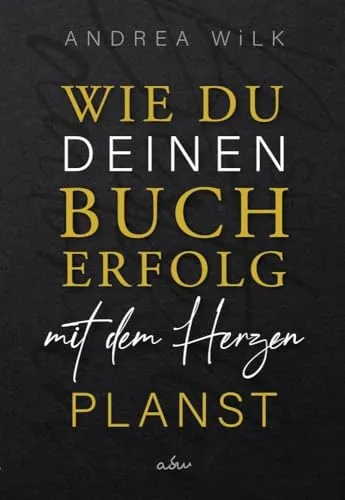 Wie du deinen Bucherfolg mit dem Herzen planst. (sei bestseller autor:in)