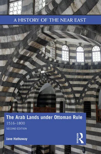 The Arab Lands under Ottoman Rule: 1516-1800 (A History of the Near East)