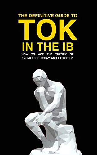 THE DEFINITIVE GUIDE TO TOK IN THE IB: HOW TO ACE THE TOK ESSAY AND EXHIBITION - Wok, umfassender Leitfaden für den IB Theory of Knowledge Kurs mit effektiven Strategien für den TOK Essay und die Ausstellung.