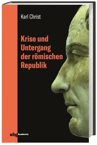 Krise und Untergang der römischen Republik: Preiswerte Jubiläumsausgabe - Europäische Geschichte Allgemein, umfassende Analyse der politischen Umbrüche und gesellschaftlichen Veränderungen der römischen Republik.