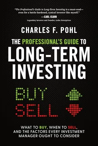 The Professional's Guide to Long-Term Investing: What to Buy, When to Sell, and the Factors Every Investment Manager Ought to Consider