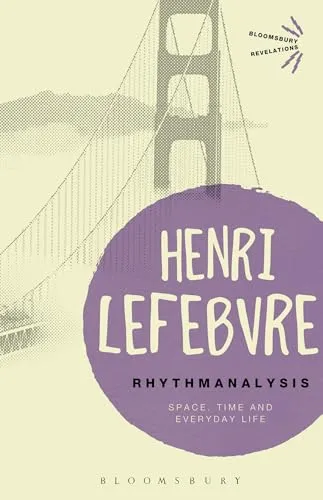 Rhythmanalysis: Space, Time and Everyday Life (Bloomsbury Revelations) - Westliche Philosophie, bietet eine innovative Analyse von Raum und Zeit im Alltag und eröffnet neue Perspektiven auf menschliche Erfahrungen.