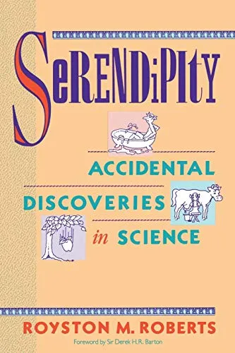 Serendipity: Accidental Discoveries in Science (Wiley Science Editions)