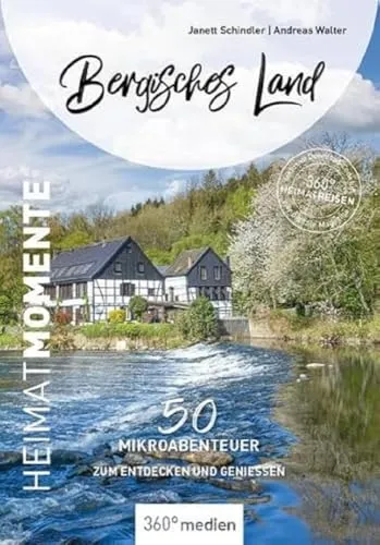 Bergisches Land - HeimatMomente: 50 Mikroabenteuer zum Entdecken und Genießen (HeimatMomente: Mikroabenteuer zum Entdecken und Genießen)