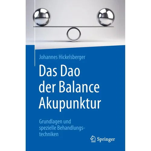 Springer Das Dao der Balance Akupunktur - Johannes Hickelsberger - Fachbuch über Akupunktur, bietet tiefgehende Einblicke in die Balance von Körper und Geist für ganzheitliches Wohlbefinden.