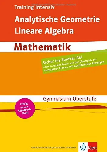 Training intensiv Mathematik. Analytische Geometrie, Lineare Algebra. Gymnasium/Oberstufe/Abitur