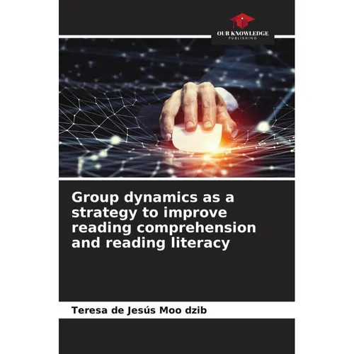 Our Knowledge Publishing Group dynamics as a strategy to improve reading comprehension and reading literacy (Deutsch, Teresa de Jesús Moo dzib, 2023) (56987494)