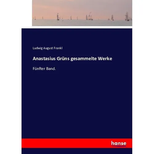 Hansebooks Anastasius Grüns gesammelte Werke (Ludwig August Frankl, 2016) (55871453)