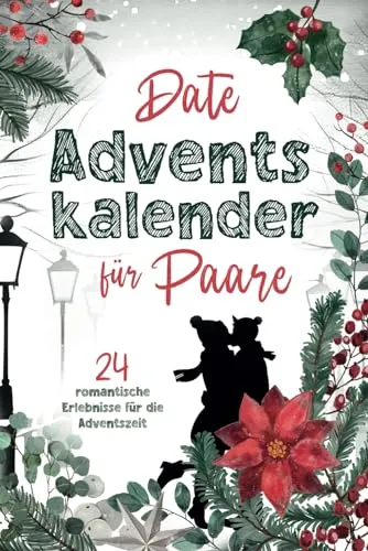 Date Adventskalender für Paare: 24 romantische Erlebnisse für die Adventszeit!