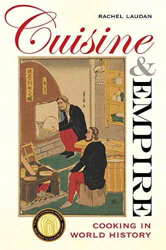 Cuisine and Empire: Cooking in World History - Buch über die Verbindung von Küche und Geschichte, 488 Seiten voller faszinierender Einblicke in die Welt der Kulinarik.