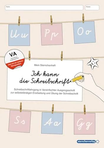 Ich kann die Schreibschrift in VA - Schreiblehrgang - Neu - Jetzt mit vier weiteren Übungsseiten: Mein Sternchenheft - Schreibschriftlehrgang in ... Erarbeitung und Übung der Schreibschrift