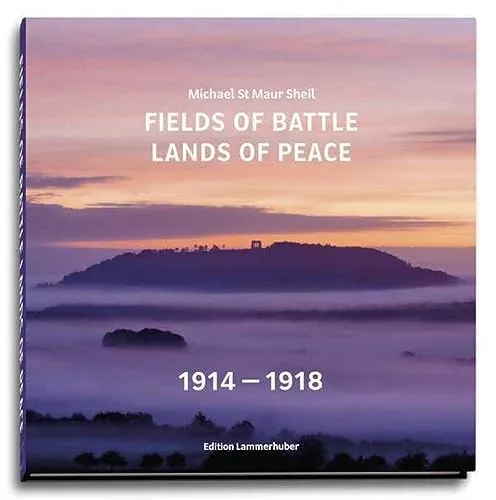 Fields of Battle - Lands of Peace 1914 - 1918