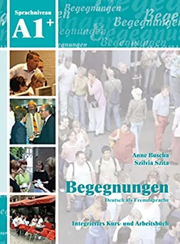 Begegnungen Deutsch als Fremdsprache A1+: Kurs- und Arbeitsbuch mit CDs - Deutsch als Fremdsprache: Integriertes Kurs- und Arbeitsbuch mit 2 CDs zur effektiven Hörverstehensschulung für A1+ Lernende.