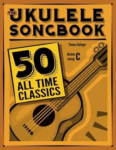 The Ukulele Songbook: 50 All Time Classics - Noten für Ukulele mit 50 zeitlosen Klassikern, perfekt für Anfänger und Fortgeschrittene, um die besten Songs auf der Ukulele zu spielen.