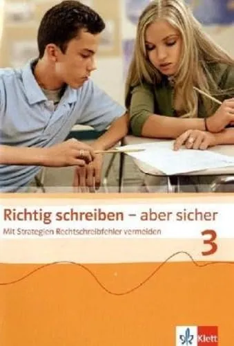 Richtig schreiben - aber sicher 3: Arbeitsheft Klasse 7/8: Mit Strategien Rechtschreibfehler vermeiden. Übungsheft für die Jahrgangsstufe 7/8
