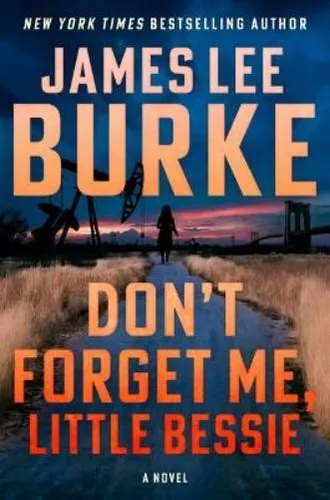 Don't Forget Me, Little Bessie von James Lee Burke (Gebundene Ausgabe) - Fesselnder Crime Thriller von James Lee Burke, gebundene Ausgabe mit packender Handlung, ideal für Thriller-Fans und Bücherliebhaber.