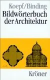 Bildwörterbuch der Architektur (Kröners Taschenausgaben (KTA))