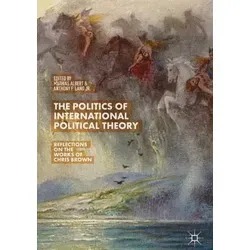Die Politik der internationalen politischen Theorie - Reflexionen über die Werke von Chris Brown - Entdecken Sie tiefgehende Analysen und Perspektiven in diesem Buch, das sich mit den einflussreichen Ideen von Chris Brown beschäftigt. Ideal für Studierende und Interessierte der politischen Theorie.